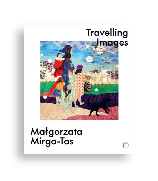 Travelling images. Małgorzata Mirga-Tas. Exhibition catalogue [EN]