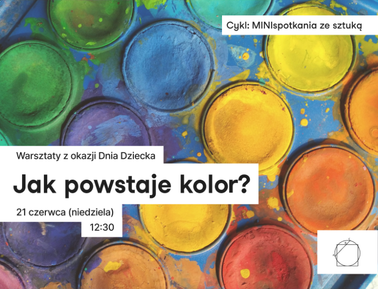 Plakat promujący warsztaty dla dzieci „Jak powstaje kolor?” organizowane z okazji Dnia Dziecka w ramach cyklu „MINIspotkania ze sztuką”. Tło wypełnia zbliżenie na kolorowe farby akwarelowe w intensywnych odcieniach żółci, błękitu, zieleni, fioletu i pomarańczu. Na jasnych polach tekstowych umieszczono informacje o wydarzeniu: „Warsztaty z okazji Dnia Dziecka”, tytuł „Jak powstaje kolor?” oraz termin „21 czerwca (niedziela), godz. 12:30”. W prawym górnym rogu znajduje się nazwa cyklu, a w prawym dolnym rogu logo Międzynarodowego Centrum Kultury.